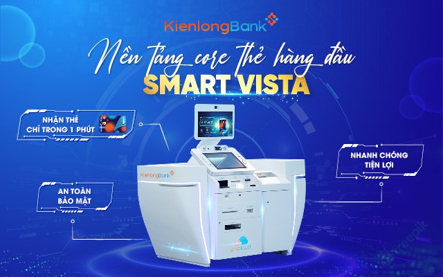 KienlongBank nâng cấp thành công hệ thống core Thẻ mới - Smart Vista