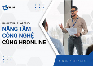 HÀNH TRÌNH PHÁT TRIỂN - NÂNG TẦM CÔNG NGHỆ CÙNG HRONLINE