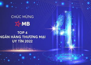 MB tiếp tục góp mặt trong Top 4 ngân hàng thương mại uy tín Việt Nam 2022