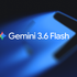 Google ra mắt Gemini 3.6 Flash: Mạnh hơn, rẻ hơn và tiết kiệm token hơn 17%