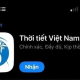 Ra mắt ứng dụng thời tiết Việt Nam theo vị trí người dùng