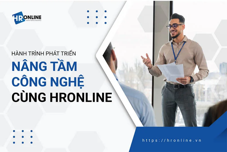 HÀNH TRÌNH PHÁT TRIỂN - NÂNG TẦM CÔNG NGHỆ CÙNG HRONLINE